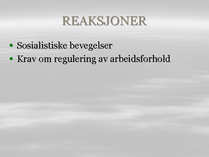 REAKSJONER § Sosialistiske bevegelser § Krav om regulering av arbeidsforhold 