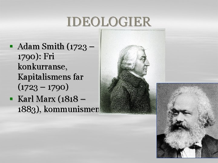 IDEOLOGIER § Adam Smith (1723 – 1790): Fri konkurranse, Kapitalismens far (1723 – 1790)