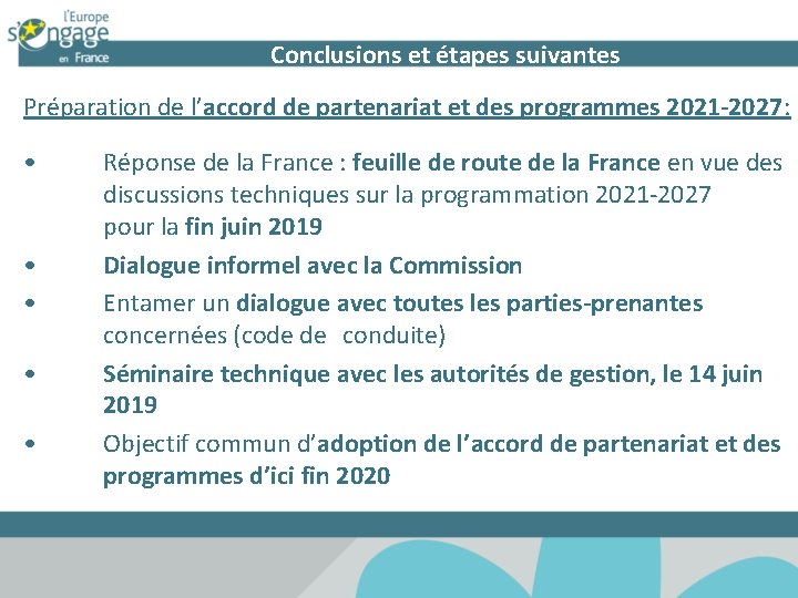 Conclusions et étapes suivantes Préparation de l’accord de partenariat et des programmes 2021 -2027: Conclusions et étapes suivantes Préparation de l’accord de partenariat et des programmes 2021 -2027: