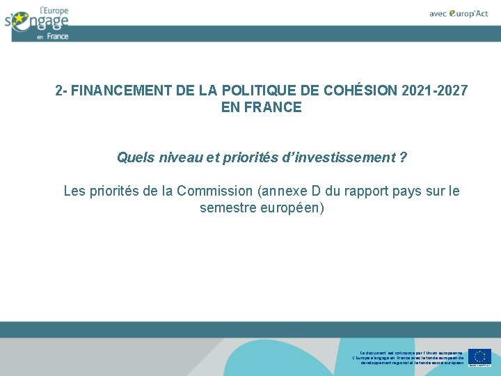 2 - FINANCEMENT DE LA POLITIQUE DE COHÉSION 2021 -2027 EN FRANCE Quels niveau