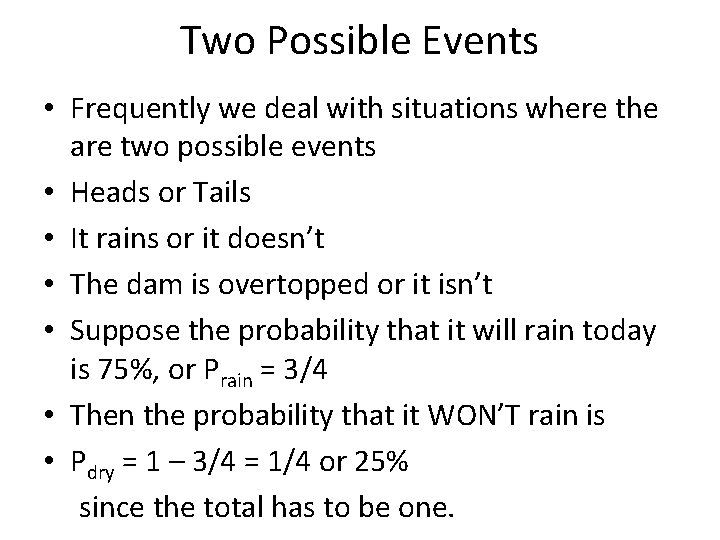 Two Possible Events • Frequently we deal with situations where the are two possible
