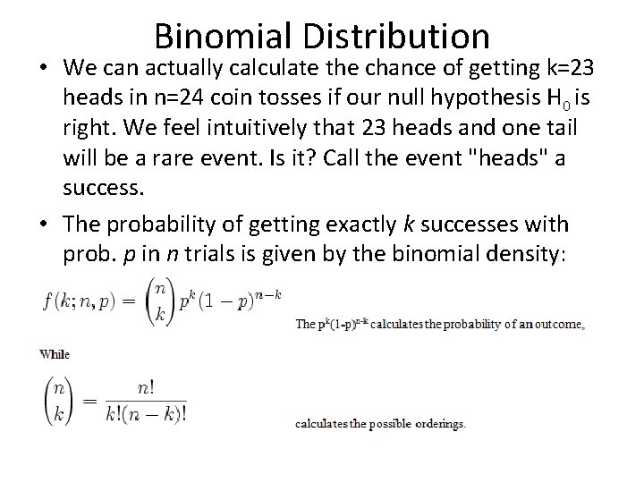 Binomial Distribution • We can actually calculate the chance of getting k=23 heads in