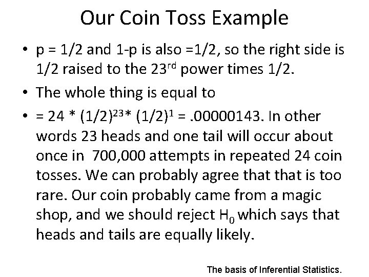 Our Coin Toss Example • p = 1/2 and 1 -p is also =1/2,