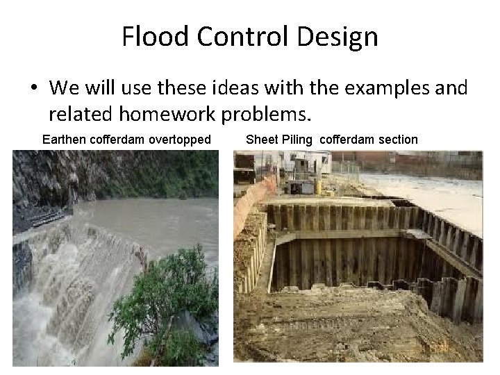 Flood Control Design • We will use these ideas with the examples and related