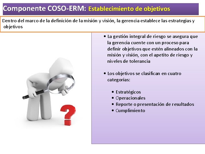 Componente COSO-ERM: Establecimiento de objetivos Dentro del marco de la definición de la misión Componente COSO-ERM: Establecimiento de objetivos Dentro del marco de la definición de la misión