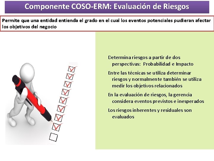 Componente COSO-ERM: Evaluación de Riesgos Permite que una entidad entienda el grado en el Componente COSO-ERM: Evaluación de Riesgos Permite que una entidad entienda el grado en el
