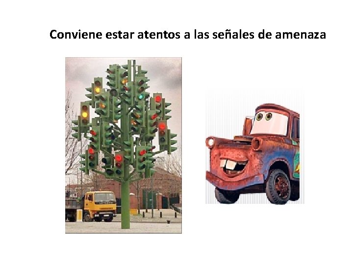 Conviene estar atentos a las señales de amenaza Conviene estar atentos a las señales de amenaza