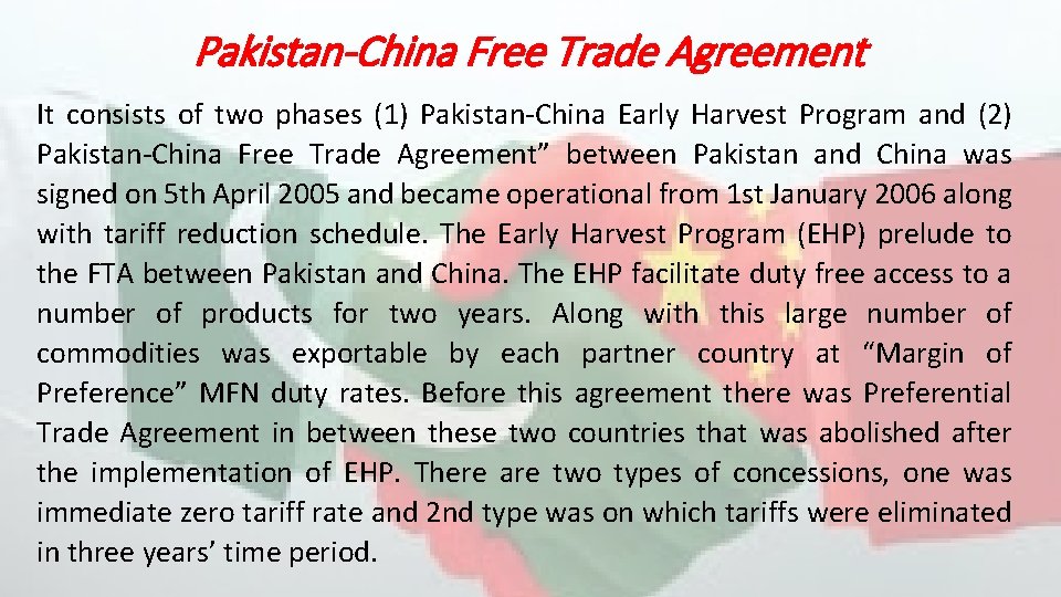 Pakistan-China Free Trade Agreement It consists of two phases (1) Pakistan-China Early Harvest Program Pakistan-China Free Trade Agreement It consists of two phases (1) Pakistan-China Early Harvest Program