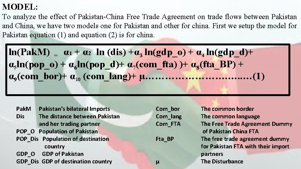 MODEL: To analyze the effect of Pakistan-China Free Trade Agreement on trade flows between MODEL: To analyze the effect of Pakistan-China Free Trade Agreement on trade flows between
