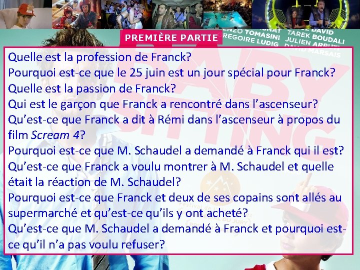 PREMIÈRE PARTIE Quelle est la profession de Franck? Pourquoi est-ce que le 25 juin