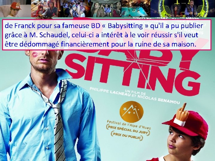 de Franck pour sa fameuse BD « Babysitting » qu'il a pu publier grâce