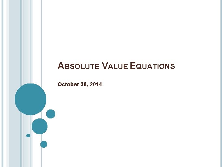 ABSOLUTE VALUE EQUATIONS October 30, 2014 