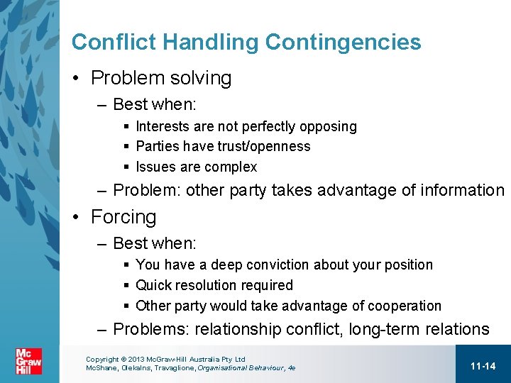 Conflict Handling Contingencies • Problem solving – Best when: § Interests are not perfectly