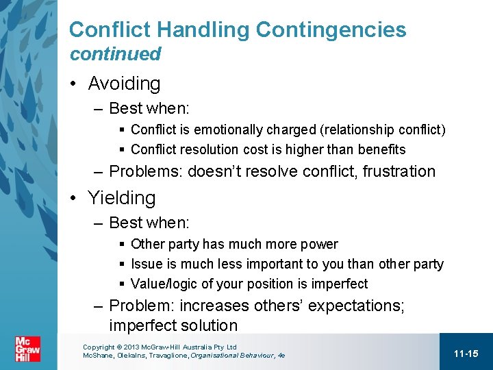 Conflict Handling Contingencies continued • Avoiding – Best when: § Conflict is emotionally charged