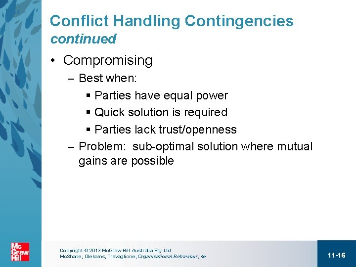 Conflict Handling Contingencies continued • Compromising – Best when: § Parties have equal power