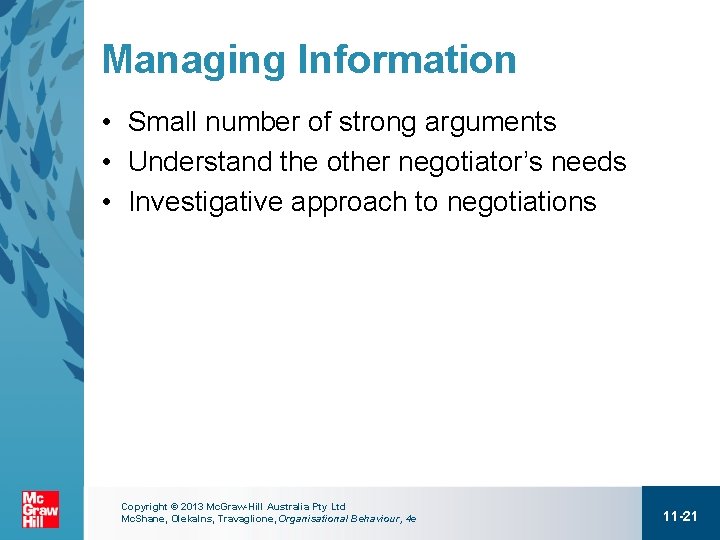 Managing Information • Small number of strong arguments • Understand the other negotiator’s needs