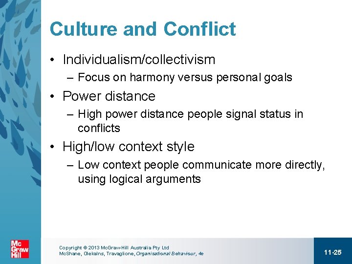 Culture and Conflict • Individualism/collectivism – Focus on harmony versus personal goals • Power