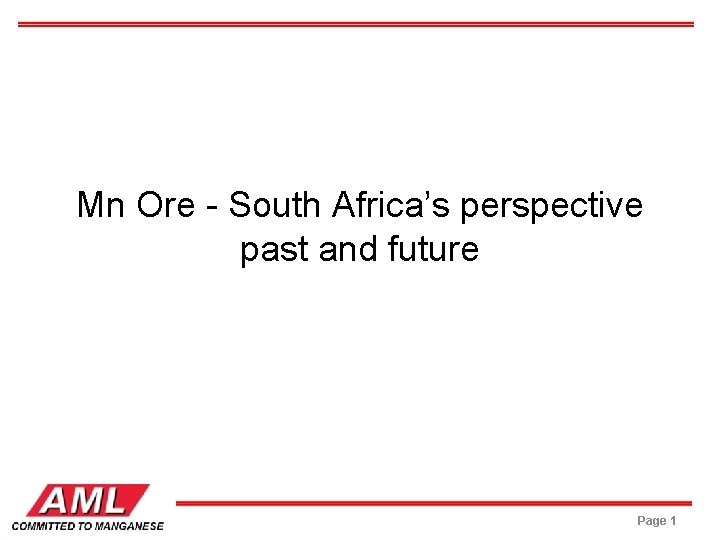 Mn Ore - South Africa’s perspective past and future Page 1 