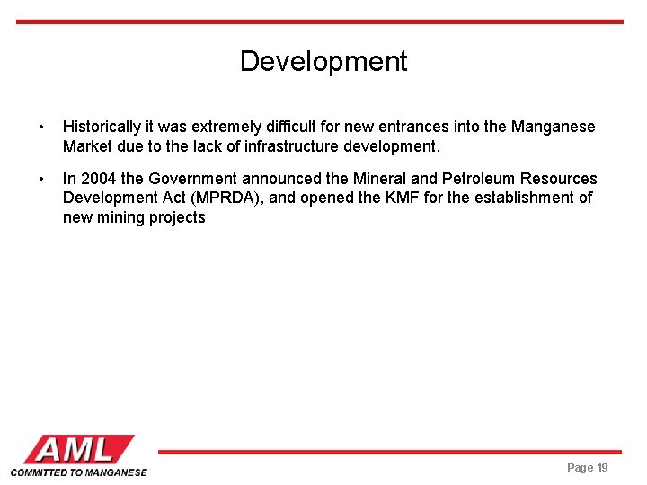 Development • Historically it was extremely difficult for new entrances into the Manganese Market