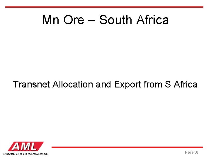 Mn Ore – South Africa Transnet Allocation and Export from S Africa Page 30