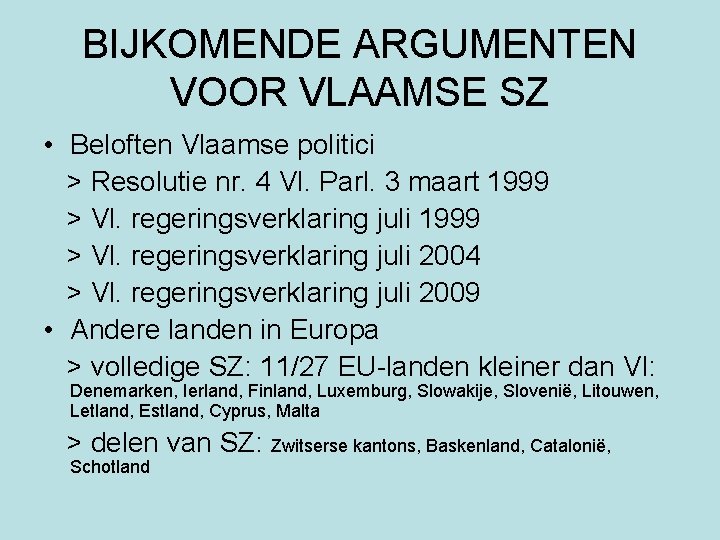 BIJKOMENDE ARGUMENTEN VOOR VLAAMSE SZ • Beloften Vlaamse politici > Resolutie nr. 4 Vl.