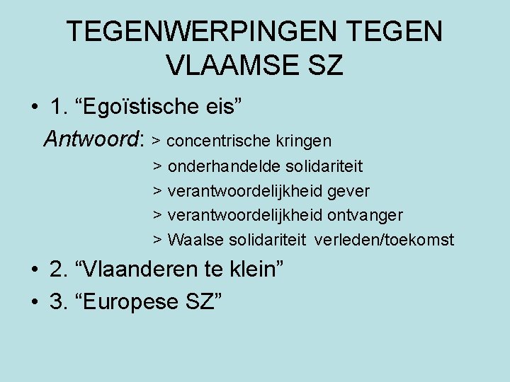 TEGENWERPINGEN TEGEN VLAAMSE SZ • 1. “Egoïstische eis” Antwoord: > concentrische kringen > onderhandelde