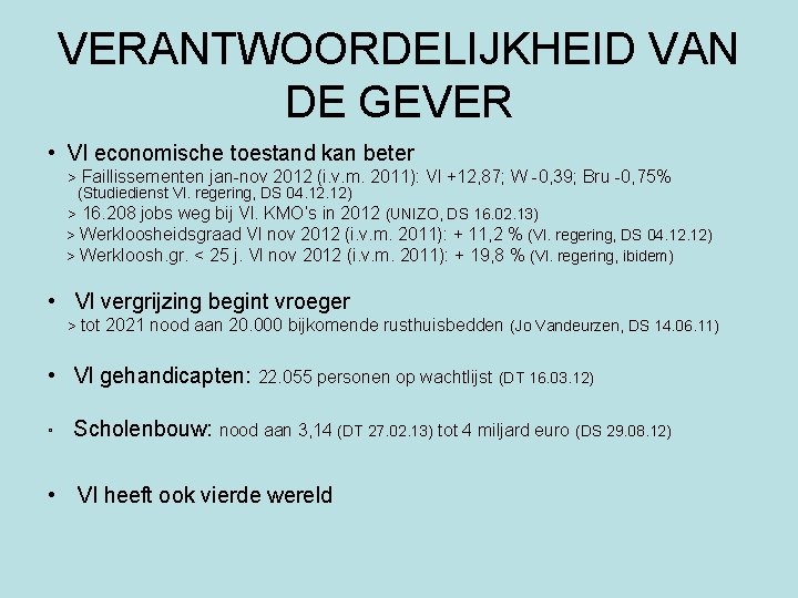 VERANTWOORDELIJKHEID VAN DE GEVER • Vl economische toestand kan beter > Faillissementen jan-nov 2012