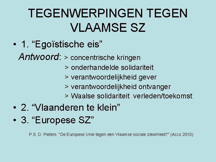 TEGENWERPINGEN TEGEN VLAAMSE SZ • 1. “Egoïstische eis” Antwoord: > concentrische kringen > onderhandelde