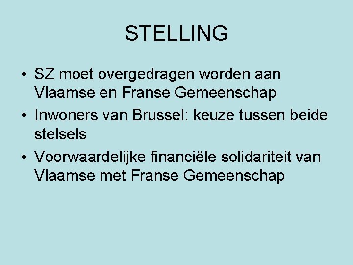 STELLING • SZ moet overgedragen worden aan Vlaamse en Franse Gemeenschap • Inwoners van