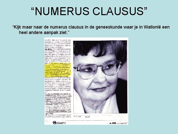 “NUMERUS CLAUSUS” “Kijk maar naar de numerus clausus in de geneeskunde waar je in