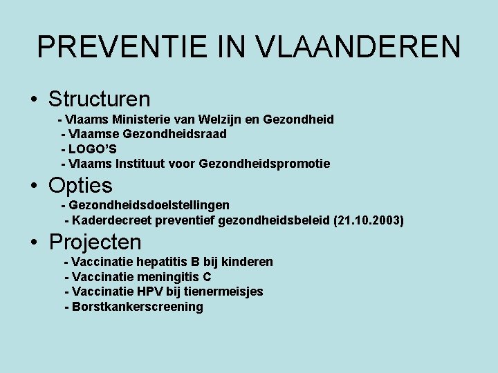 PREVENTIE IN VLAANDEREN • Structuren - Vlaams Ministerie van Welzijn en Gezondheid - Vlaamse