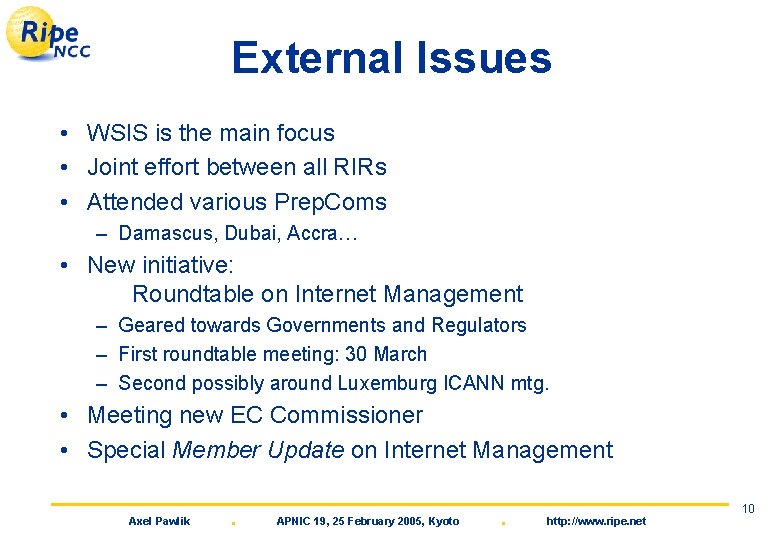 External Issues • WSIS is the main focus • Joint effort between all RIRs