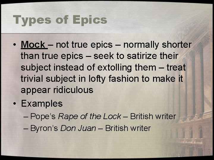 Types of Epics • Mock – not true epics – normally shorter than true