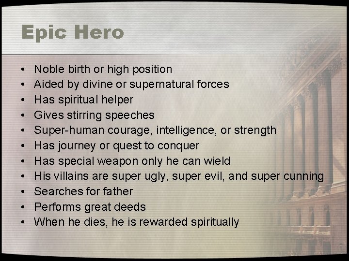 Epic Hero • • • Noble birth or high position Aided by divine or