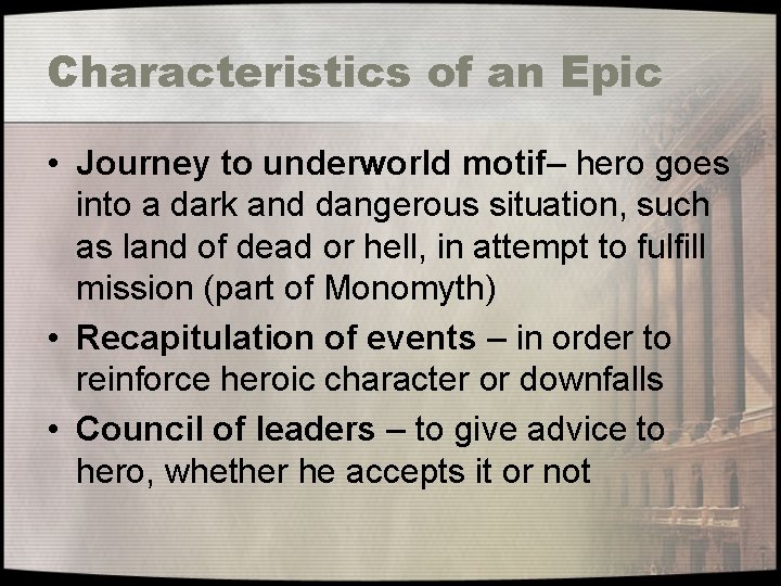 Characteristics of an Epic • Journey to underworld motif– hero goes into a dark