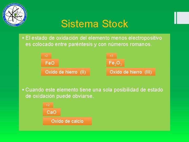 Sistema Stock § El estado de oxidación del elemento menos electropositivo es colocado entre