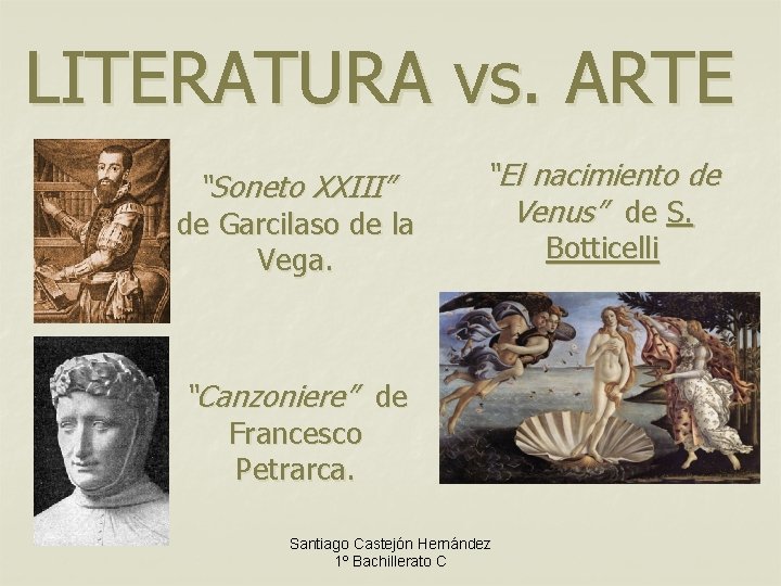 LITERATURA vs. ARTE “Soneto XXIII” de Garcilaso de la Vega. “El nacimiento de Venus”