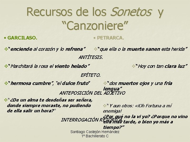 Recursos de los Sonetos y “Canzoniere” • GARCILASO. • PETRARCA. v“enciende al corazón y