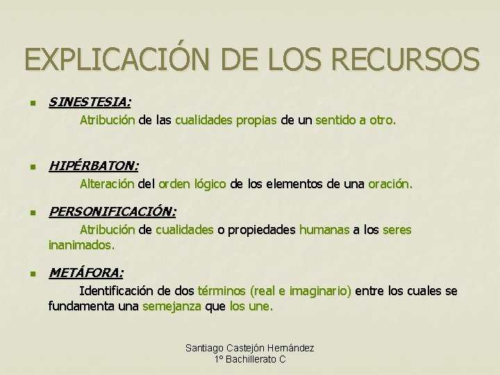 EXPLICACIÓN DE LOS RECURSOS n SINESTESIA: Atribución de las cualidades propias de un sentido