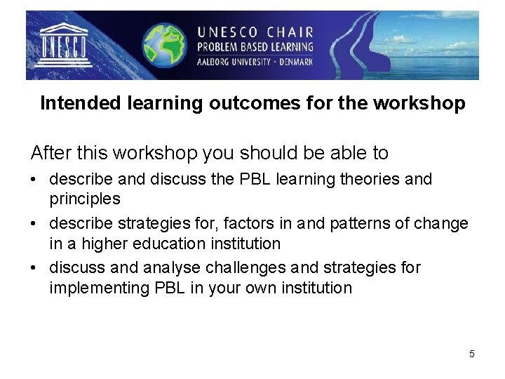 Workshop Problem Based Learning Problem Based Learning A teaching and learning tool