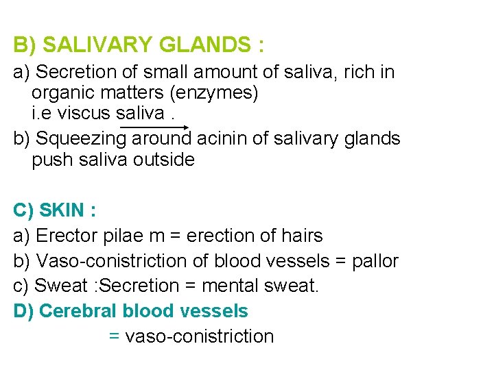 B) SALIVARY GLANDS : a) Secretion of small amount of saliva, rich in organic