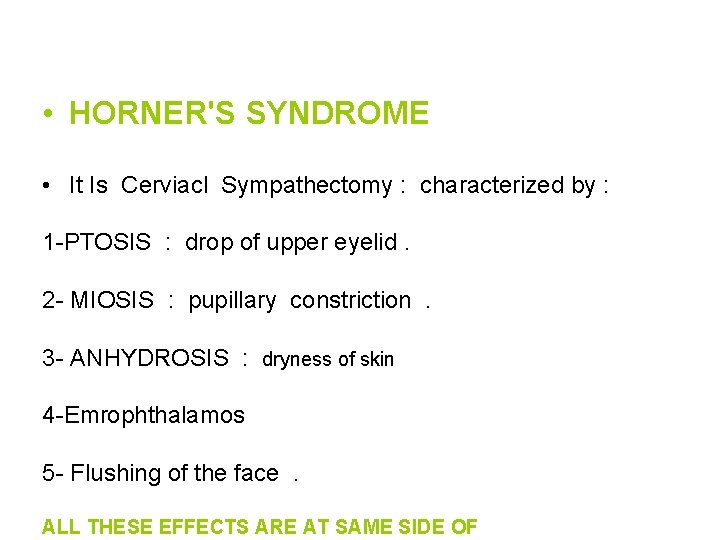  • HORNER'S SYNDROME • It Is Cerviacl Sympathectomy : characterized by : 1