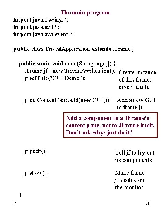 The main program import javax. swing. *; import java. awt. event. *; public class