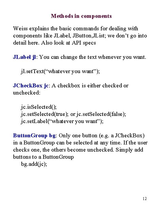 Methods in components Weiss explains the basic commands for dealing with components like JLabel,