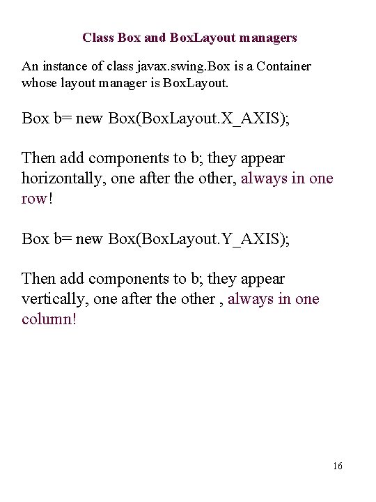 Class Box and Box. Layout managers An instance of class javax. swing. Box is