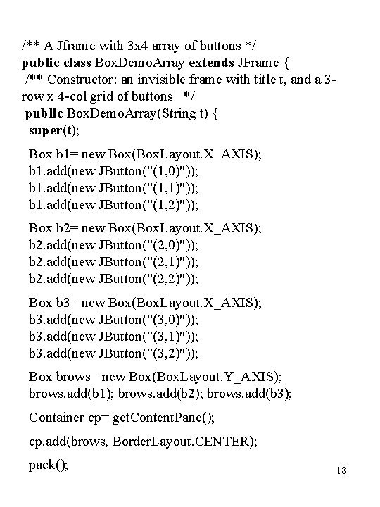 /** A Jframe with 3 x 4 array of buttons */ public class Box.