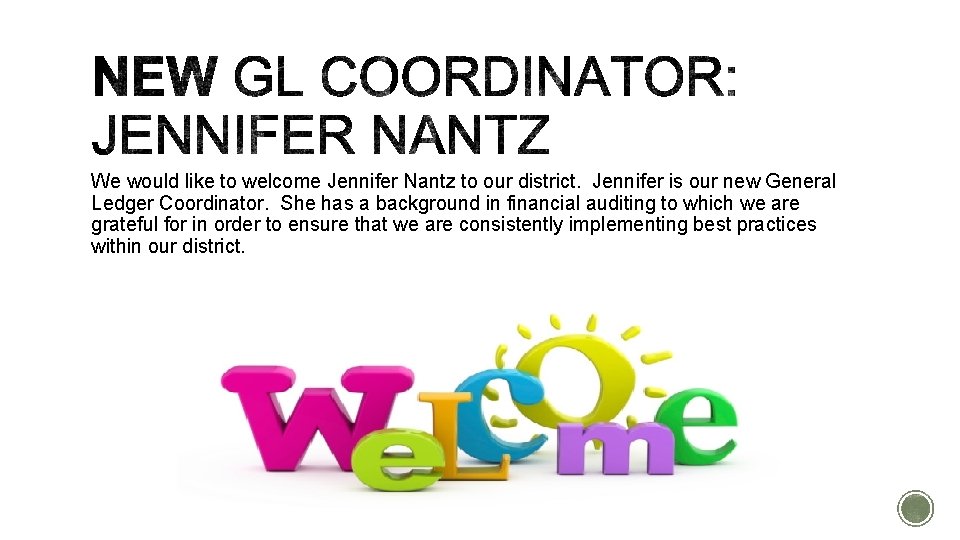 We would like to welcome Jennifer Nantz to our district. Jennifer is our new We would like to welcome Jennifer Nantz to our district. Jennifer is our new