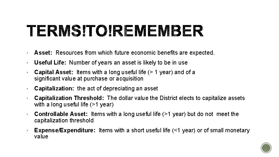 • Asset: Resources from which future economic benefits are expected. • Useful Life: • Asset: Resources from which future economic benefits are expected. • Useful Life: