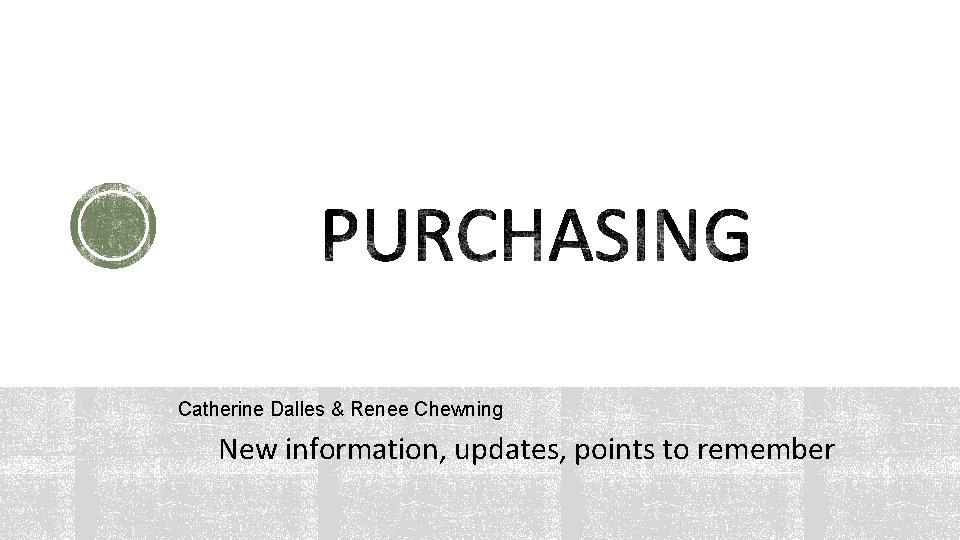 Catherine Dalles & Renee Chewning New information, updates, points to remember Catherine Dalles & Renee Chewning New information, updates, points to remember