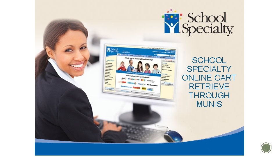 SCHOOL SPECIALTY ONLINE CART RETRIEVE THROUGH MUNIS SCHOOL SPECIALTY ONLINE CART RETRIEVE THROUGH MUNIS